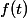 f (t)